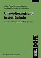 Umwelterziehung in der Schule zwischen Anspruch und Wirksamkeit