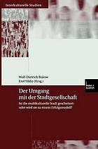 Der Umgang mit der Stadtgesellschaft : Ist die multikulturelle Stadt gescheitert oder wird sie zu einem Erfolgsmodell?