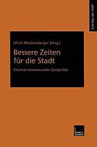 Bessere Zeiten für die Stadt Chancen kommunaler Zeitpolitik