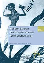 Auf den Spuren des Körpers in einer technogenen Welt