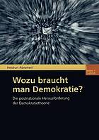 Wozu braucht man Demokratie? die postnationale Herausforderung der Demokratietheorie