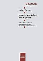 Jenseits von Arbeit und Kapital? Unternehmerverbände und Gewerkschaften im Zeitalter der Globalisierung