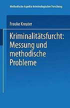 Kriminalitätsfurcht: Messung und methodische Probleme