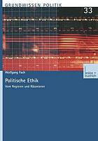 Politische Ethik : Vom Regieren und Räsonieren