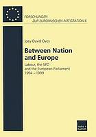 Between nation and Europa : Labour, the SPD and the European Parliament, 1994-1999