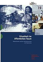 Privatheit im öffentlichen Raum : Medienhandeln zwischen Individualisierung und Entgrenzung