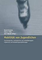 Mobilität von Jugendlichen : psychologische, soziologische und umweltbezogene Ergebnisse und Gestaltungsempfehlungen