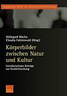 Körperbilder zwischen Natur und Kultur : Interdisziplinäre Beiträge zur Genderforschung