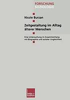 Zeitgestaltung im Alltag älterer Menschen : eine Untersuchung im Zusammenhang mit Biographie und sozialer Ungleichheit