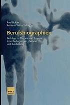 Berufsbiographien : Beiträge zu Theorie und Empirie ihrer Bedingungen, Genese und Gestaltung ; eine etwas andere Festschrift für Walter R. Heinz aus Anlass seines 60. Geburtstags