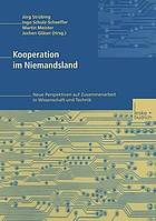 Kooperation im Niemandsland : neue Perspektiven auf Zusammenarbeit in Wissenschaft und Technik