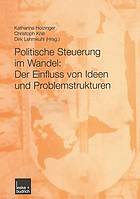 Politische Steuerung im Wandel--der Einfluss von Ideen und Problemstrukturen