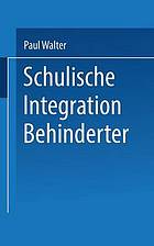 Schulische Integration Behinderter Ein Einführung in die Bedingungen, Aufgaben und Perspektiven