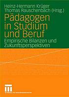 Pädagogen in Studium und Beruf : empirische Bilanzen und Zukunftsperspektiven