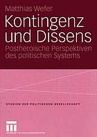 Kontingenz und Dissens : Postheroische Perspektiven des politischen Systems