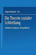 Die Theorie sozialer Schliessung : Tradition, Analysen, Perspektiven