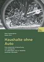 Haushalte ohne Auto eine empirische Untersuchung zum Sozialprofil, zur Lebenslage und zur Mobilität autofreier Haushalte