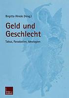 Geld und Geschlecht : Tabus, Paradoxien, Ideologien