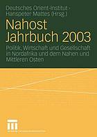 Nahost Jahrbuch 2003 : Politik, Wirtschaft und Gesellschaft in Nordafrika und dem Nahen und Mittleren Osten