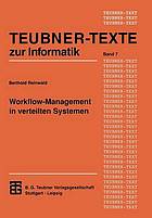 Workflow-Management in verteilten Systemen Entwurf und Betrieb geregelter arbeitsteiliger Anwendungssysteme