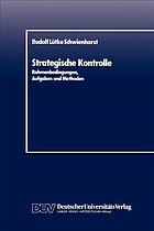 Strategische Kontrolle : Rahmenbedingungen, Aufgaben und Methoden