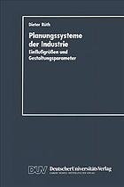 Planungssysteme der Industrie Einflussgrössen und Gestaltungsparameter