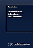 Devisenkursrisiko, Unternehmen und Kapitalmarkt : ein arbitragetheoretischer Beitrag zur Theorie des Hedging