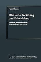 Effiziente Forschung und Entwicklung : Personelle, organisatorische und führungstechnische Instrumente