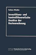 Investitions- und kontrolltheoretische Ansätze der Kostenrechnung