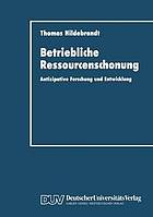 Betriebliche Ressourcenschonung : antizipative Forschung und Entwicklung