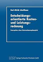 Entscheidungsorientierte Kosten- und Leistungsrechnung : Konzeption eines Unternehmensplanspiels