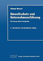 Umweltschutz und Unternehmensführung : Ein Konzept aktiver Integration