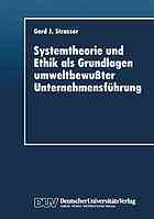 Systemtheorie und Ethik als Grundlagen umweltbewusster Unternehmensführung