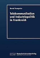Telekommunikation und Industriepolitik in Frankreich
