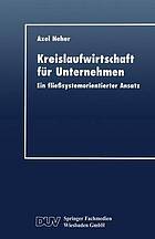 Kreislaufwirtschaft für Unternehmen ein fließsystemorientierter Ansatz