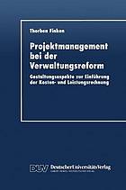 Projektmanagement bei der Verwaltungsreform Gestaltungsaspekte zur Einführung der Kosten- und Leistungsrechnung