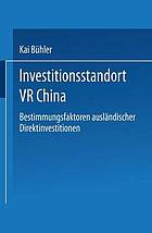 Investitionsstandort VR China : Bestimmungsfaktoren ausländischer Direktinvestitionen