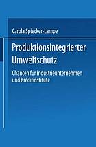 Produktionsintegrierter Umweltschutz Chancen für Industrieunternehmen und Kreditinstitute