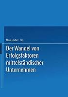 Erfolgsfaktoren des Wirtschaftens von KMU im Zeitablauf dargestellt an Beispielen aus der deutschen Nahrungs- und Genussmittelindustrie