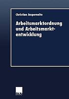 Arbeitsmarktordnung und Arbeitsmarktentwicklung