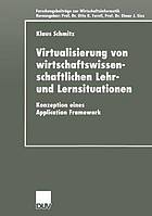 Virtualisierung von wirtschaftswissenschaftlichen Lehr- und Lernsituationen : Konzeption eines Application Framework