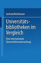 Universitätsbibliotheken im Vergleich : eine internationale Querschnittsuntersuchung