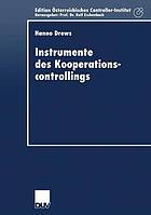 Instrumente des Kooperationscontrollings : Anpassung bedeutender Controllinginstrumente an die Anforderungen des Managements von Unternehmenskooperationen