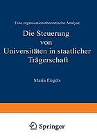 Die Steuerung von Universitäten in staatlicher Trägerschaft : eine organisationstheoretische Analyse