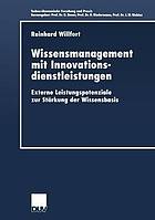 Wissensmanagement mit Innovationsdienstleistungen : externe Leistungspotenziale zur Stärkung der Wissensbasis