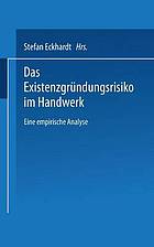 Das Existenzgründungsrisiko im Handwerk : Eine empirische Analyse