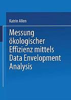 Messung ökologischer Effizienz mittels Data Envelopment Analysis