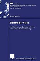 Claimholder value : Implikationen der Optionspreistheorie für die Wachstumsfinanzierung