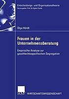 Frauen in der Unternehmensberatung : Empirische Analyse zur geschlechtsspezifischen Segregation