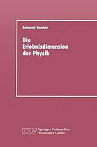 Die Erlebnisdimension der Physik : eine Analyse ihrer Entwicklungsstruktur als Grundlage für das Lernen von Physik